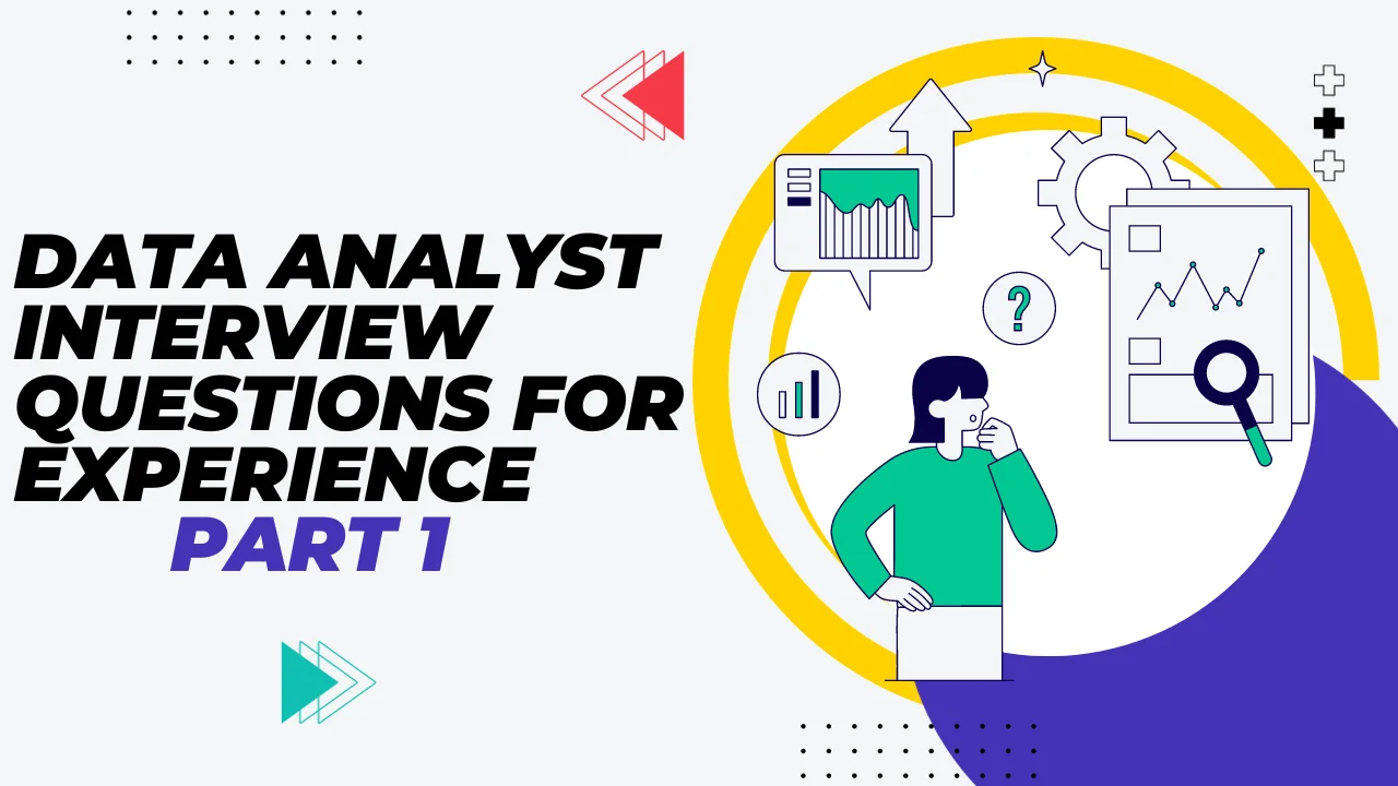 Data Analyst Interview Questions for Experienced Part 1