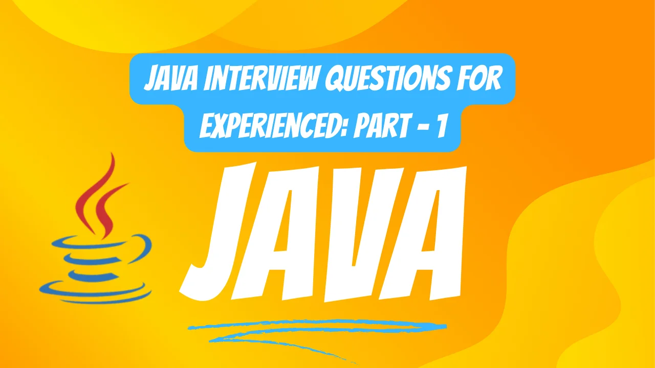 Java Interview Questions for Experienced part 1