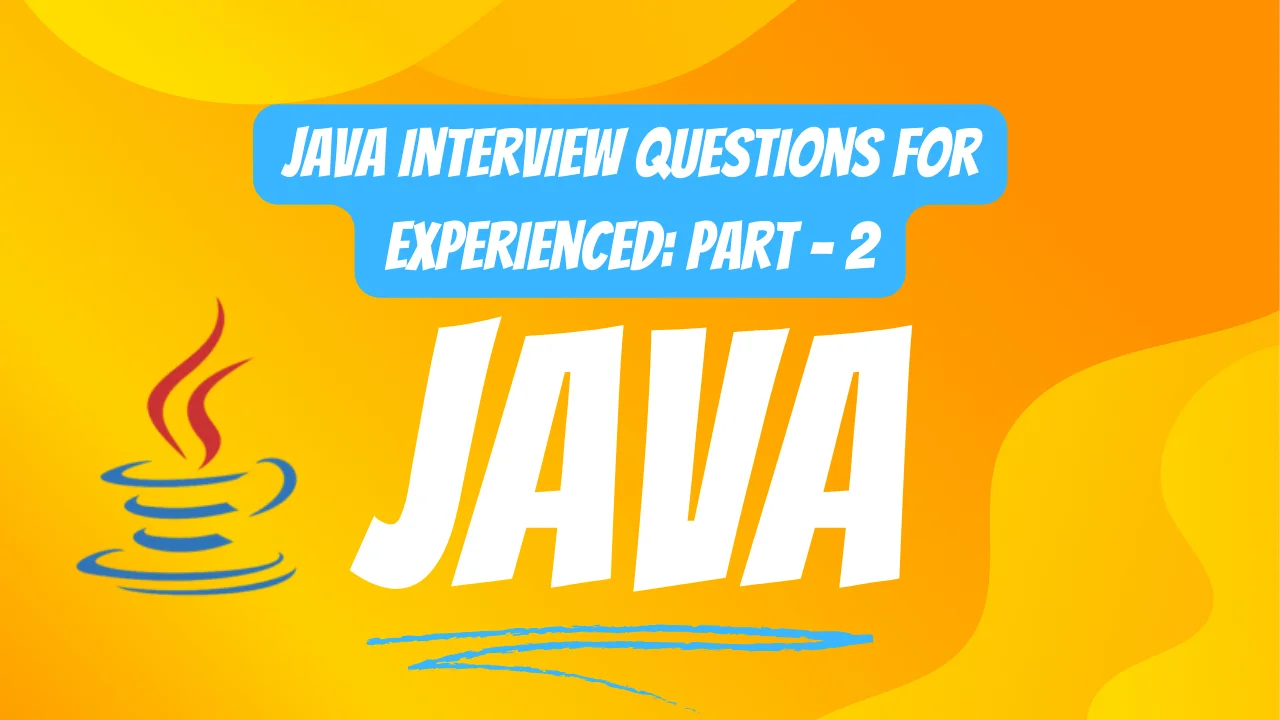 Java Interview Questions for Experienced part 2