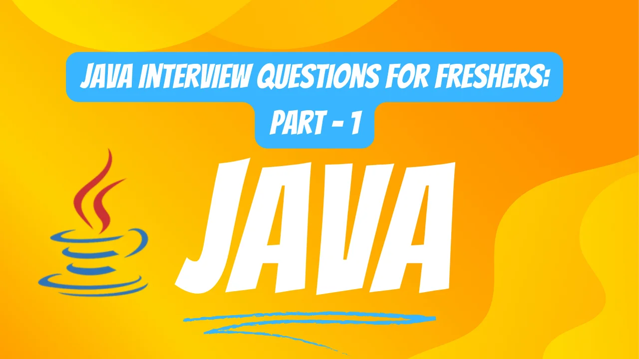 Java Interview Questions for Freshers: Part 1