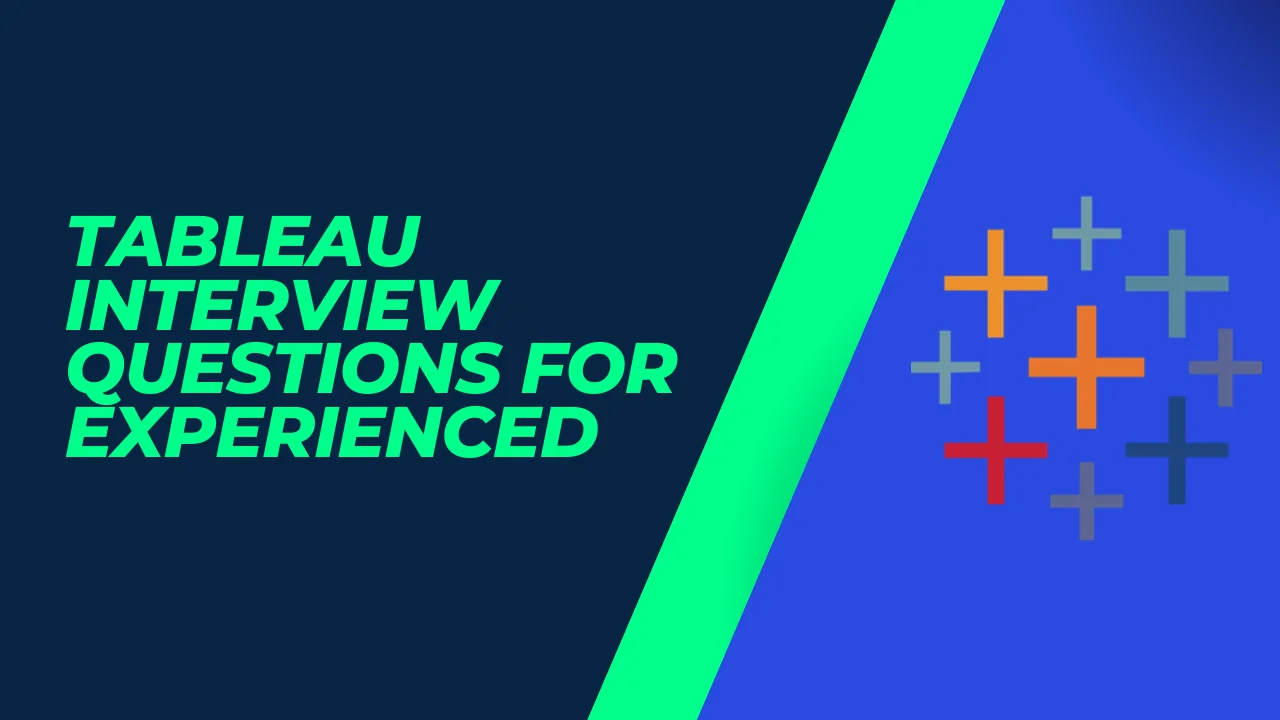 Tableau Interview Questions For Experienced