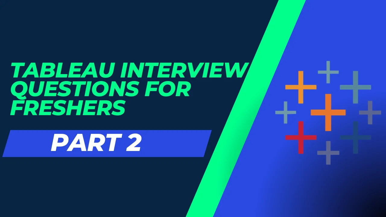 Tableau Interview Questions for Freshers Part 2