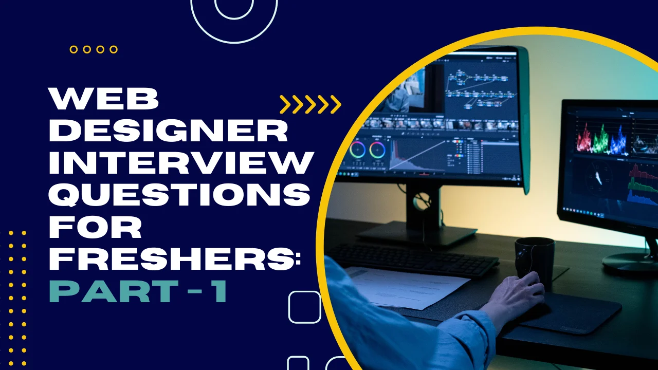 Web Designer Interview Questions for Freshers Part 1